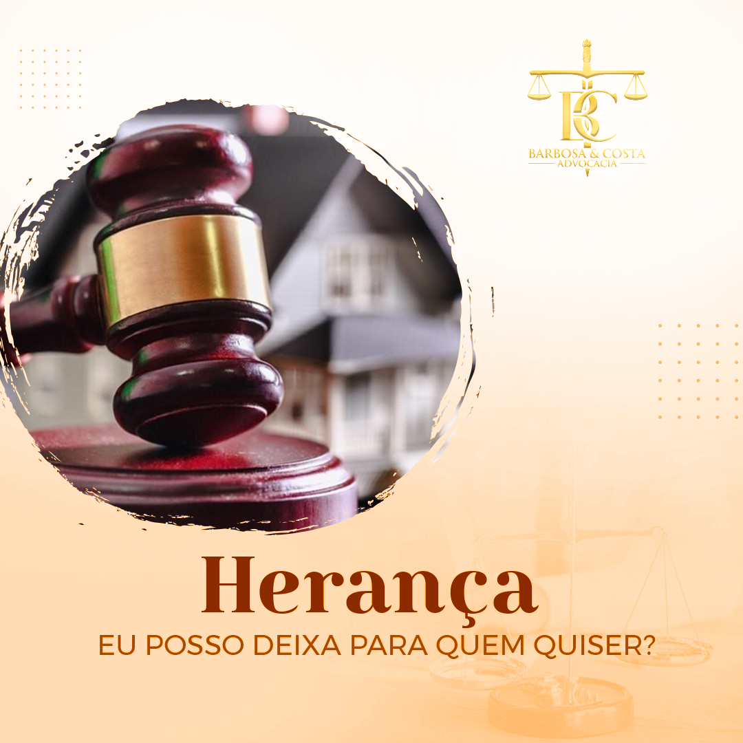 Herança –  Eu posso deixa para quem quiser?